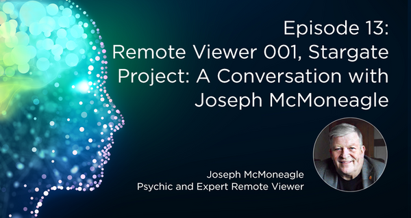 Remote Viewer 001, Stargate Project: An Archived Conversation with Joseph McMoneagle (originally recorded in 1993)