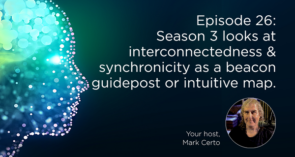 Season 3 looks at interconnectedness & synchronicity as a beacon guidepost