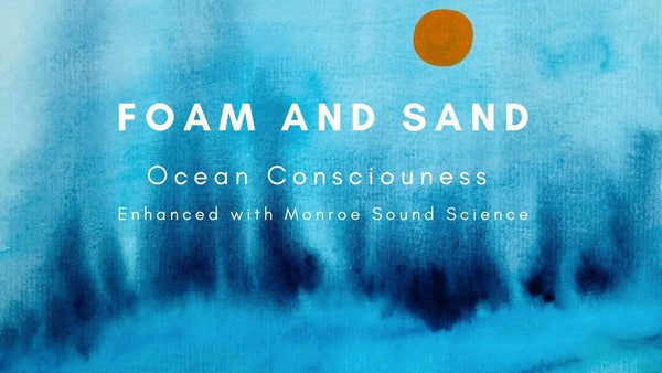 Foam and Sand - Ocean Consciousness