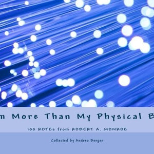 Berger, Andrea | I Am More Than My Physical Body (100 ROTEs from Robert A. Monroe)