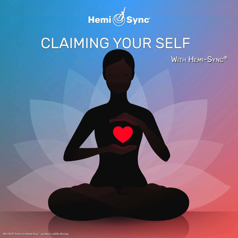 Claiming Your Self with Hemi-Sync
