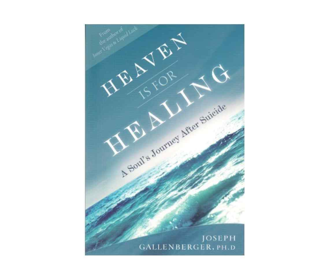 Gallenberger, Joseph | Heaven is for Healing: A Soul's Journey After Suicide