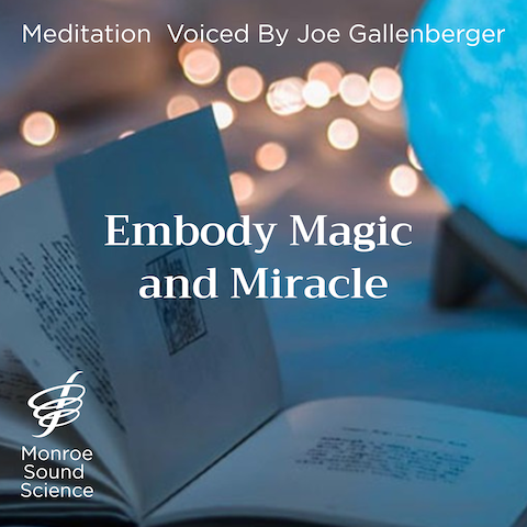 Embody Magic and Miracle